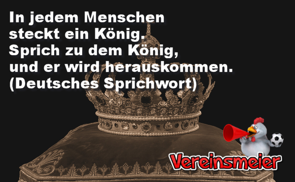 In jedem Menschen steckt ein König.