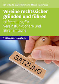 Vereine rechtssicher gründen und führen: Hilfestellung für Vereinsmitglieder und Ehrenamtliche